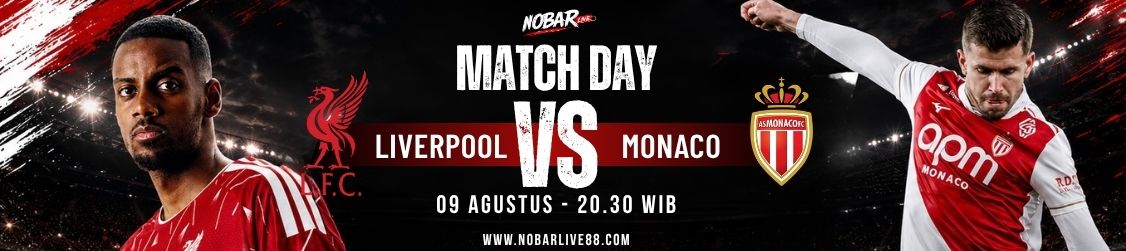 Match Day Liverpool vs Monaco — 09 Agustus 2026 pukul 20:30 WIB